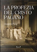La profezia del Cristo pagano by Gianpiero Pisso
