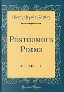 Posthumous Poems (Classic Reprint) by Percy Bysshe Shelley