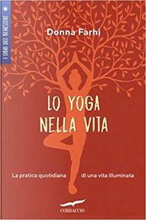 Lo yoga nella vita by Donna Farhi