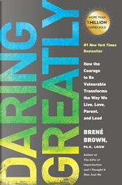 Daring Greatly by Brene, Ph.D. Brown