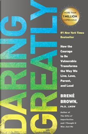 Daring Greatly by Brene, Ph.D. Brown