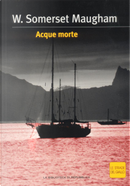 Acque morte by W. Somerset Maugham
