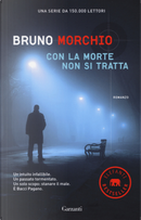 Con la morte non si tratta by Bruno Morchio