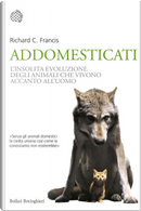 Addomesticati by Richard C. Francis
