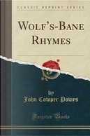 Wolf's-Bane Rhymes (Classic Reprint) by John Cowper Powys