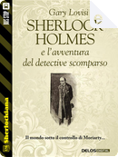 Sherlock Holmes e l'avventura del detective scomparso by Gary Lovisi