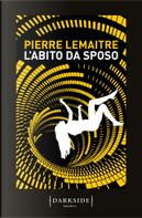L’abito da sposo by Pierre Lemaitre