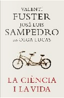 La ciència i la vida by Jose Luis Sampedro, Olga Lucas, Valentin Fuster