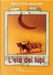 L'età dei lupi by Maria Silvia Avanzato