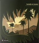 Fumetto al museo by Alberto Corradi, Alessandro Rak, Andrea Bruno, Andrea Scoppetta, Dadà, Fabrizio Fiorentino, Giacomo Nanni, Giuseppe Camuncoli, Guillaume Sorel, Igort, Lucio Filippucci, Manuele Fior, Marcello Jori, Marco Corona, Maurizio Ribichini, Milo Manara, Radimir Smudja, Tanino Liberatore Fumetto al museo by Alberto Corradi, Alessandro Rak, Andrea Bruno, Andrea Scoppetta, Dadà, Fabrizio Fiorentino, Giacomo Nanni, Giuseppe Camuncoli, Guillaume Sorel, Igort, Lucio Filippucci, Manuele Fior, Marcello Jori, Marco Corona, Maurizio Ribichini, Milo Manara, Radimir Smudja, Tanino Liberatore