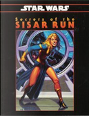 Secrets of the Sisar Run by Craig Robert Carey, Pablo Hidalgo, Shane Hensely