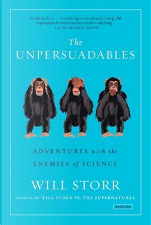 The Unpersuadables by Will Storr