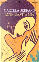 Antigua, vita mia by Marcela Serrano