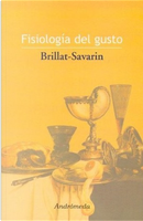 Fisiologia del gusto by Jean-Anthelme Brillat Savarin
