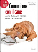 Comunicare con il cane by Valeria Rossi, Vittoria Peyrani