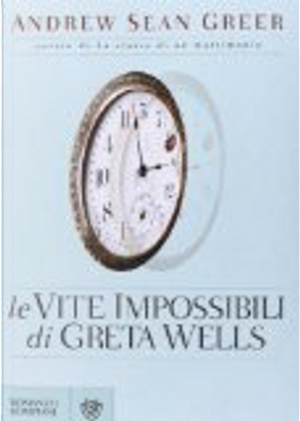 Le vite impossibili di Greta Wells by Andrew Sean Greer