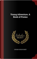 Young Adventure. a Book of Poems by Stephen Vincent Benet