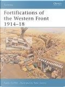 Fortifications of the Western Front 1914-18 by Paddy Griffith