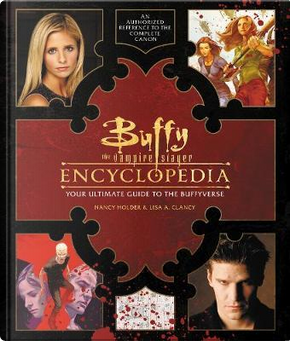 Buffy the Vampire Slayer Encyclopedia by Nancy Holder