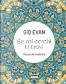 Se mi cerchi mi trovi by Gio Evan