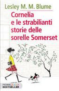 Cornelia e le strabilianti storie delle sorelle Somerset by Lesley M. M. Blume