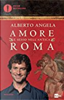 Amore e sesso nell'antica Roma by Alberto Angela