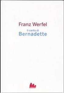 Il canto di Bernadette by Franz Werfel