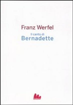 Il canto di Bernadette by Franz Werfel