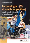La patologia di spalla e gomito. Negli sport olimpici e paralimpici by Giuseppe Porcellini