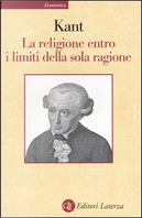 La religione entro i limiti della sola ragione by Immanuel Kant