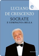 Socrate e compagnia bella by Luciano De Crescenzo