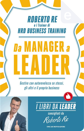 Da Manager a leader by Roberto Re