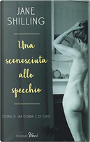 Una sconosciuta allo specchio by Jane Shilling