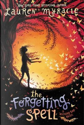 The Forgetting Spell (Wishing Day 2) by Lauren Myracle