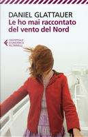 Le ho mai raccontato del vento del Nord by Daniel Glattauer