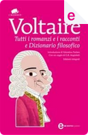 Tutti i romanzi e i racconti e Dizionario Filosofico by Voltaire