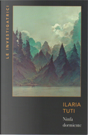 Ninfa dormiente by Ilaria Tuti