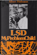 Lsd, My Problem Child by Albert Hofmann