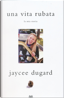 Una vita rubata by Jaycee Dugard