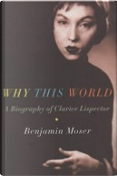 Why This World by Benjamin Moser
