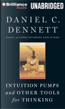 Intuition Pumps and Other Tools for Thinking by Daniel C. Dennett