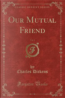 Our Mutual Friend, Vol. 3 (Classic Reprint) by Charles Dickens