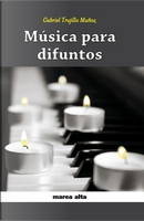 Musica para difuntos by Gabriel Trujillo Munoz