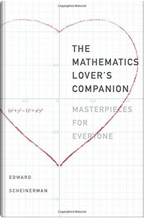 The Mathematics Lover’s Companion by Edward R. Scheinerman