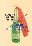 Teoria della classe disagiata by Raffaele Alberto Ventura