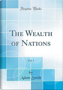 The Wealth of Nations, Vol. 1 (Classic Reprint) by Adam Smith