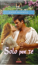 Solo per te by Cathy Maxwell