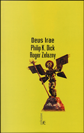 Deus Irae by Philip K. Dick, Roger Zelazny