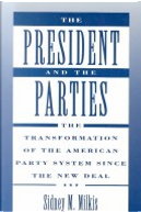 The President and the Parties by Sidney M. Milkis