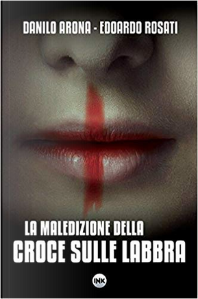 La maledizione della croce sulle labbra by Danilo Arona, Edoardo Rosati